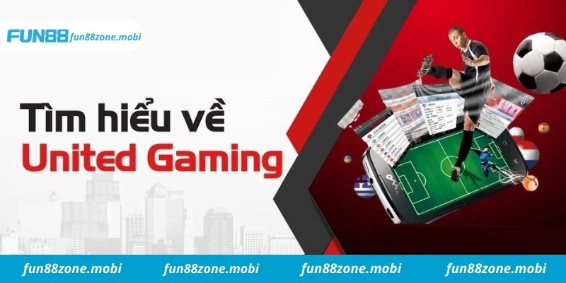 Giới thiệu đôi chút về United Gaming Fun88