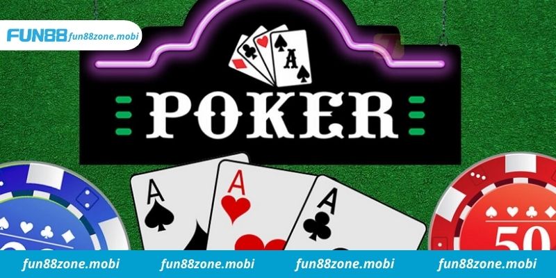 Hướng dẫn cách chơi Poker Fun88 hiệu quả