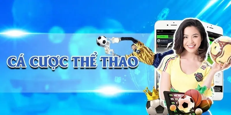 Cá Cược Thể Thao – Trải Nghiệm Săn Thưởng Uy Tín Hàng Đầu